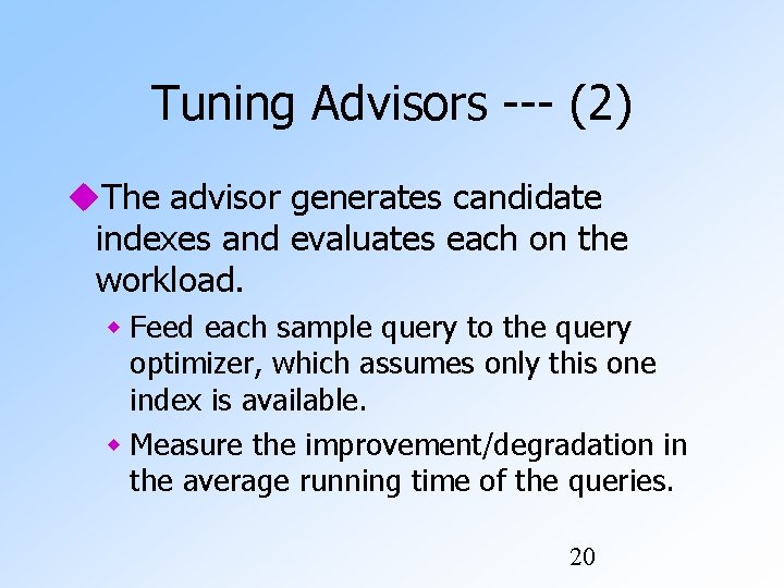 Tuning Advisors --- (2) The advisor generates candidate indexes and evaluates each on the