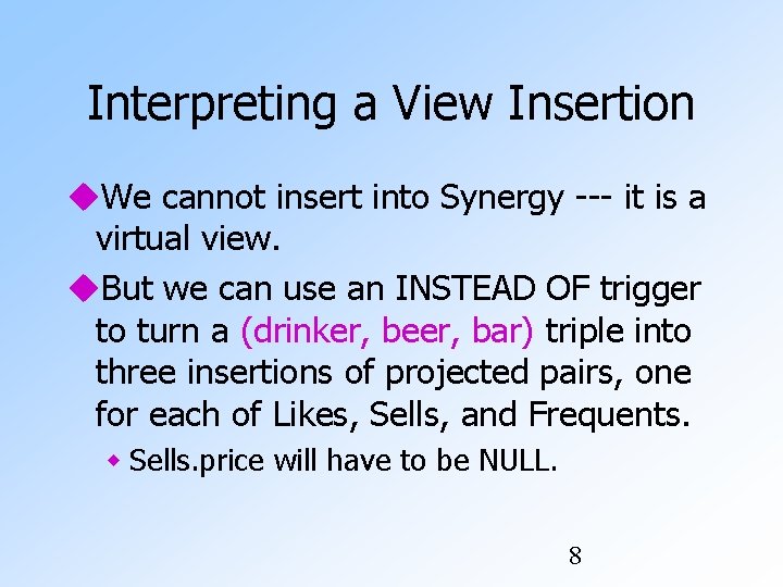 Interpreting a View Insertion We cannot insert into Synergy --- it is a virtual
