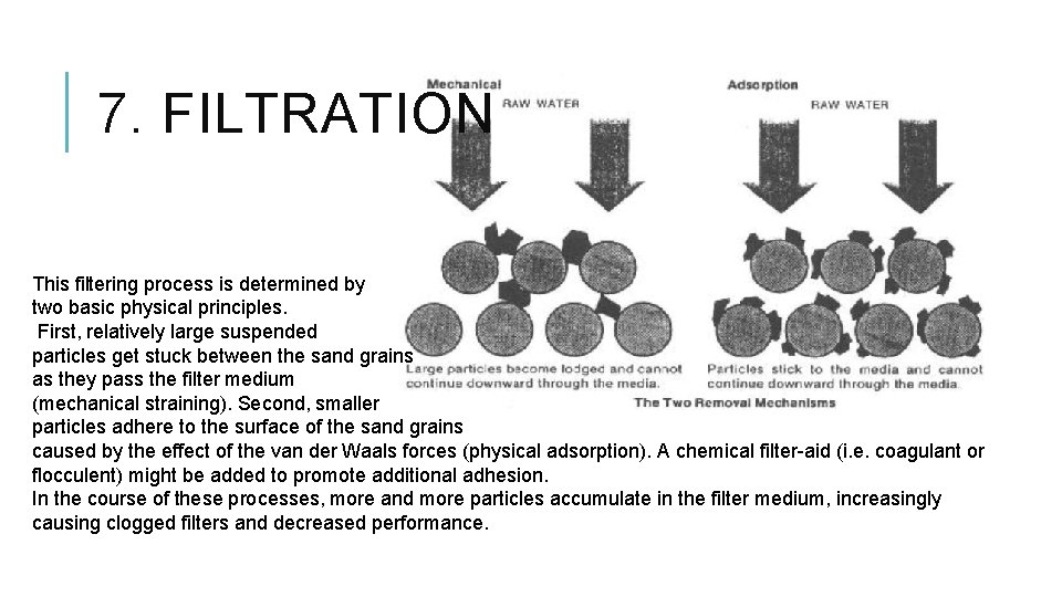 7. FILTRATION This filtering process is determined by two basic physical principles. First, relatively