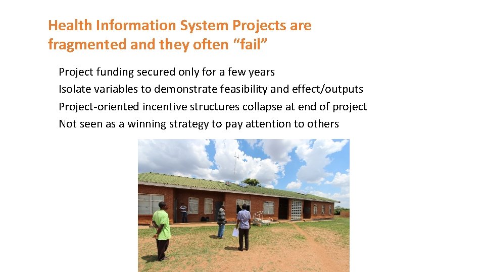 Health Information System Projects are fragmented and they often “fail” Project funding secured only