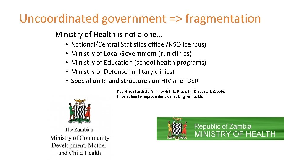 Uncoordinated government => fragmentation Ministry of Health is not alone… • • • National/Central
