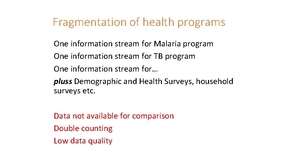 Fragmentation of health programs One information stream for Malaria program One information stream for