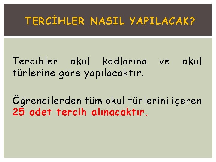 TERCİHLER NASIL YAPILACAK? Tercihler okul kodlarına türlerine göre yapılacaktır. ve okul Öğrencilerden tüm okul