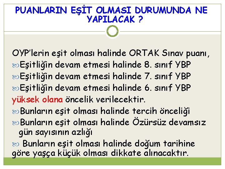 PUANLARIN EŞİT OLMASI DURUMUNDA NE YAPILACAK ? OYP’lerin eşit olması halinde ORTAK Sınav puanı,