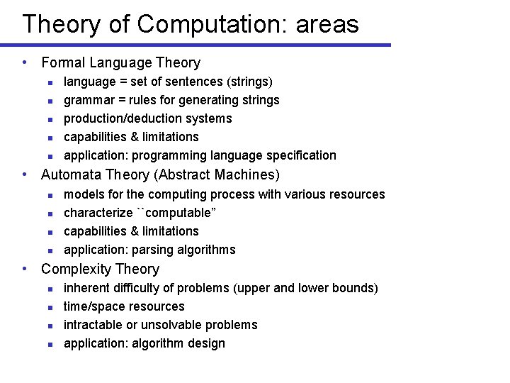 Theory of Computation: areas • Formal Language Theory n n n language = set