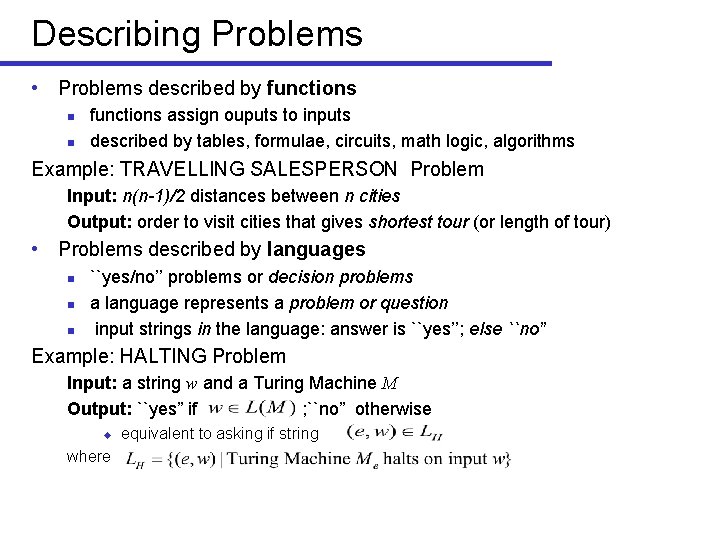 Describing Problems • Problems described by functions n n functions assign ouputs to inputs