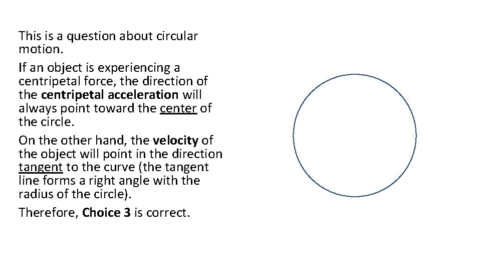 This is a question about circular motion. If an object is experiencing a centripetal