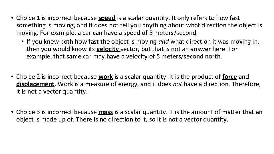  • Choice 1 is incorrect because speed is a scalar quantity. It only