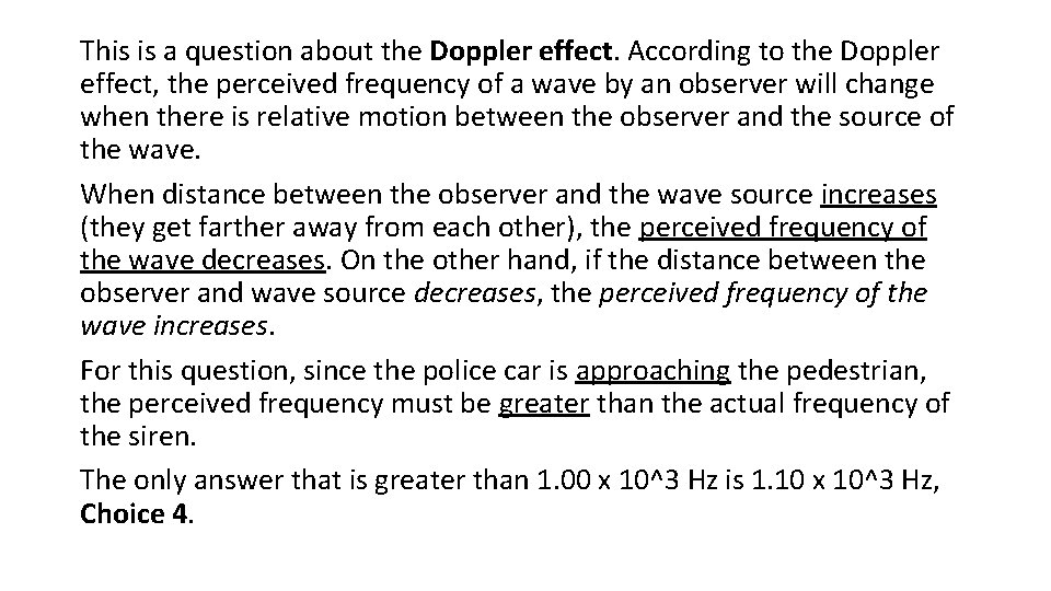 This is a question about the Doppler effect. According to the Doppler effect, the