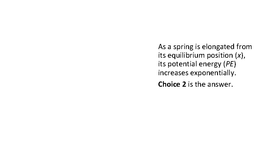 As a spring is elongated from its equilibrium position (x), its potential energy (PE)