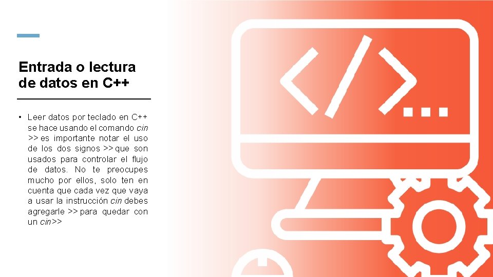 Entrada o lectura de datos en C++ • Leer datos por teclado en C++ Entrada o lectura de datos en C++ • Leer datos por teclado en C++