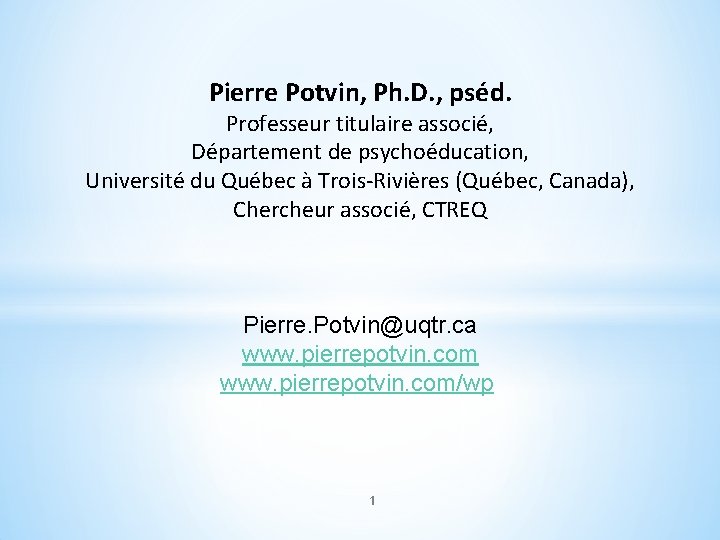 Pierre Potvin, Ph. D. , pséd. Professeur titulaire associé, Département de psychoéducation, Université du