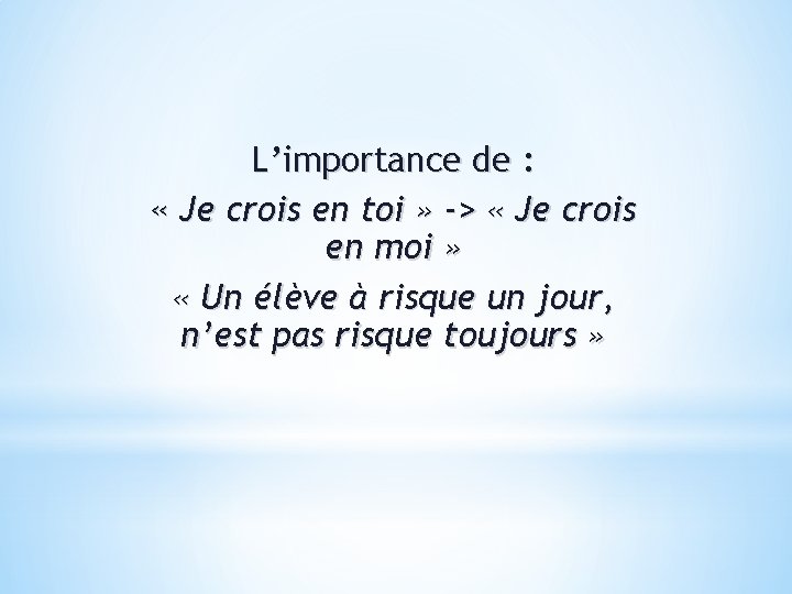 L’importance de : « Je crois en toi » -> « Je crois en