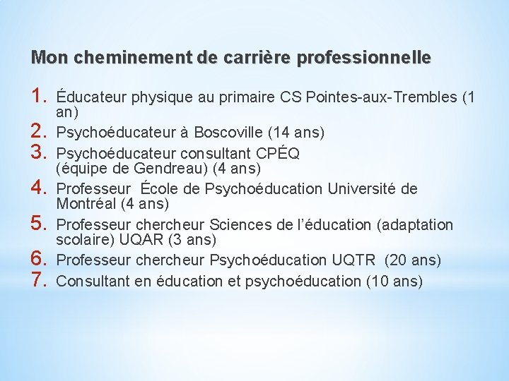 Mon cheminement de carrière professionnelle 1. 2. 3. 4. 5. 6. 7. Éducateur physique