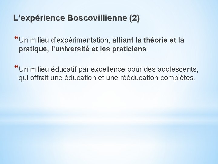 L’expérience Boscovillienne (2) *Un milieu d’expérimentation, alliant la théorie et la pratique, l’université et