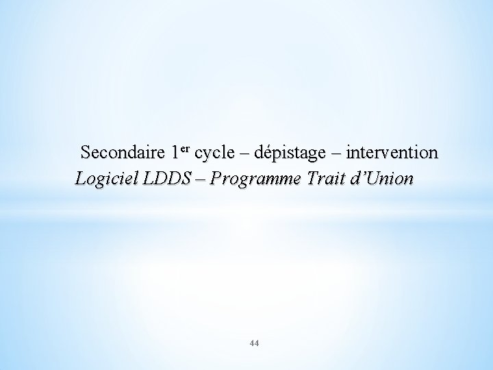 Secondaire 1 er cycle – dépistage – intervention Logiciel LDDS – Programme Trait d’Union