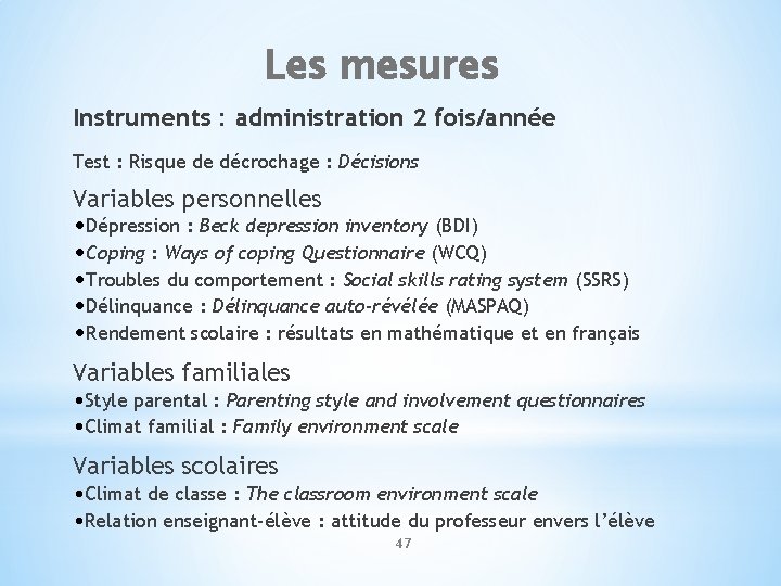 Les mesures Instruments : administration 2 fois/année Test : Risque de décrochage : Décisions