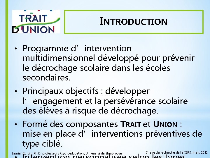 INTRODUCTION • Programme d’intervention multidimensionnel développé pour prévenir le décrochage scolaire dans les écoles