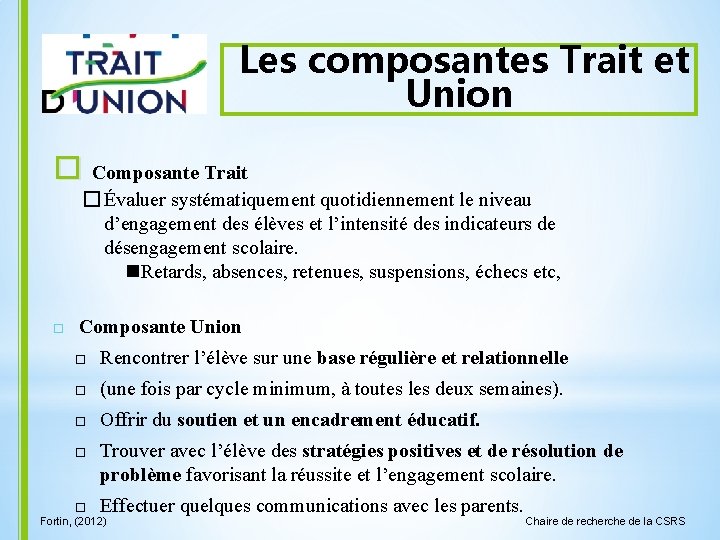 Les composantes Trait et Union Composante Trait � Évaluer systématiquement quotidiennement le niveau d’engagement