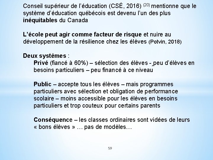 Conseil supérieur de l’éducation (CSÉ, 2016) (20) mentionne que le système d’éducation québécois est