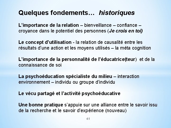 Quelques fondements… historiques L’importance de la relation – bienveillance – confiance – croyance dans