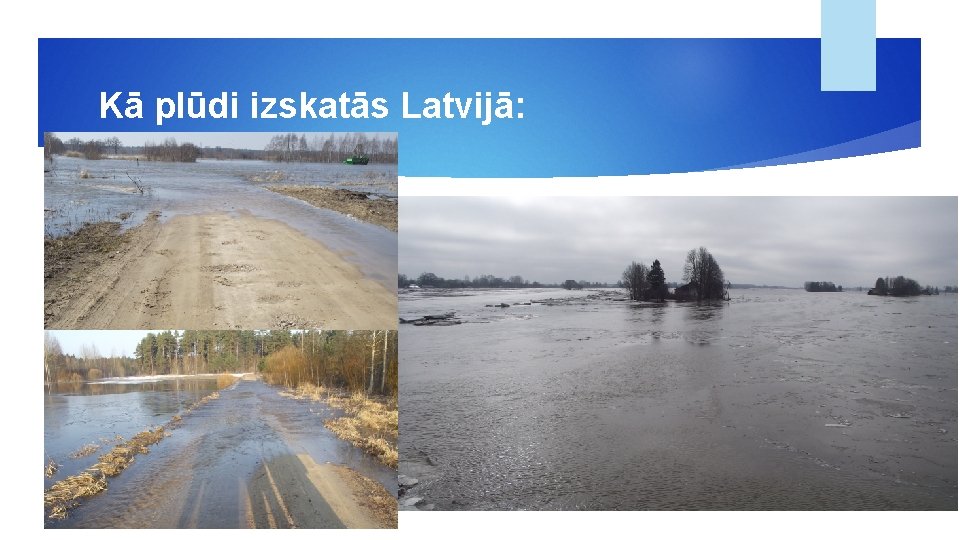 Kā plūdi izskatās Latvijā: 