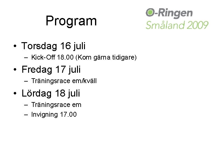 Program • Torsdag 16 juli – Kick-Off 18. 00 (Kom gärna tidigare) • Fredag