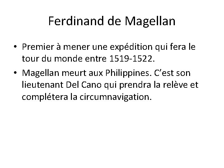 Ferdinand de Magellan • Premier à mener une expédition qui fera le tour du
