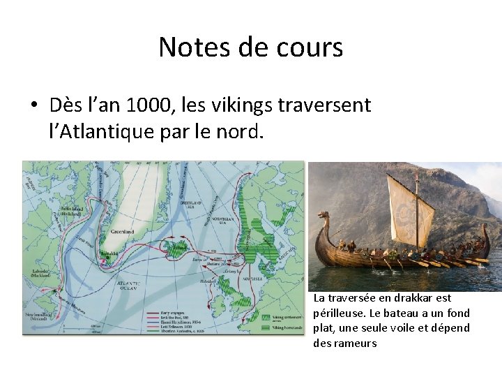 Notes de cours • Dès l’an 1000, les vikings traversent l’Atlantique par le nord.