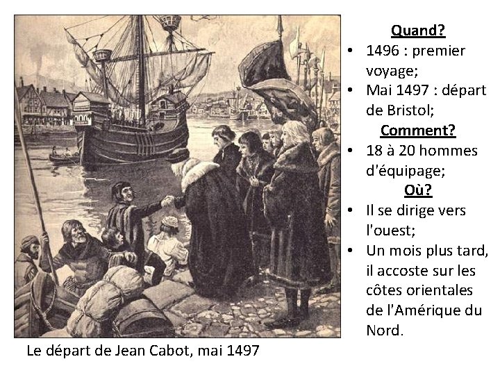  • • • Le départ de Jean Cabot, mai 1497 Quand? 1496 :