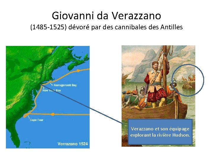 Giovanni da Verazzano (1485 -1525) dévoré par des cannibales des Antilles Verazzano et son