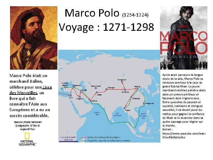 Marco Polo (1254 -1324) Voyage : 1271 -1298 Marco Polo était un marchand italien,
