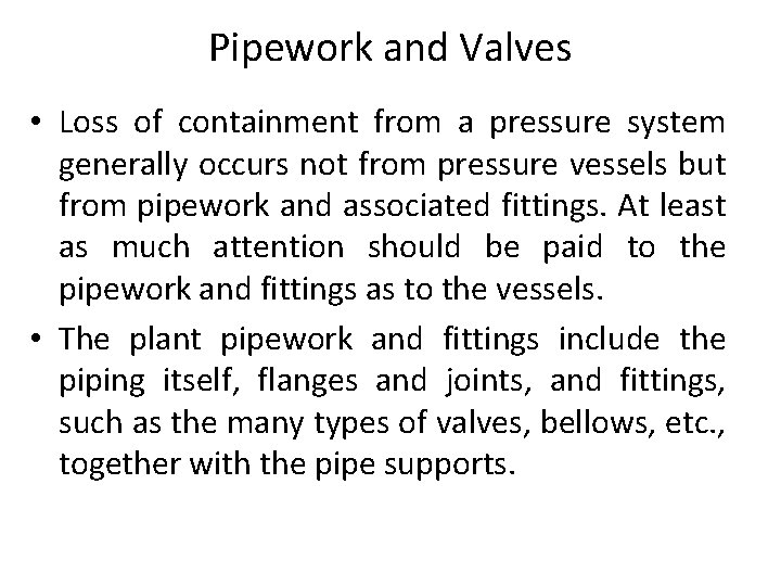 Pipework and Valves • Loss of containment from a pressure system generally occurs not