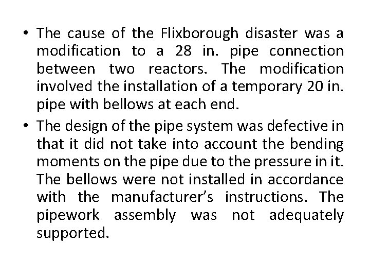  • The cause of the Flixborough disaster was a modification to a 28
