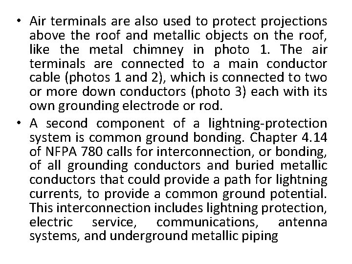  • Air terminals are also used to protect projections above the roof and