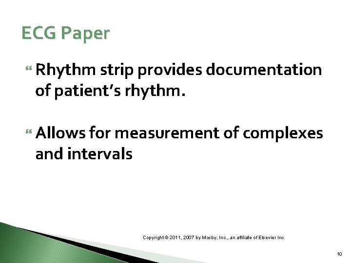 ECG Paper Rhythm strip provides documentation of patient’s rhythm. Allows for measurement of complexes