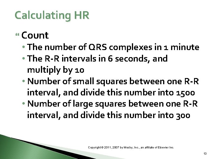 Calculating HR Count • The number of QRS complexes in 1 minute • The