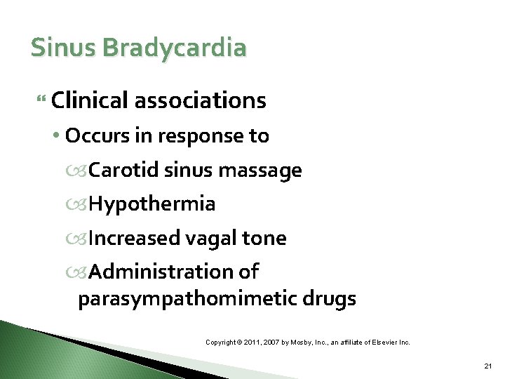 Sinus Bradycardia Clinical associations • Occurs in response to Carotid sinus massage Hypothermia Increased