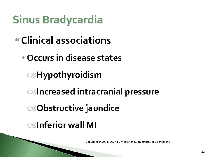 Sinus Bradycardia Clinical associations • Occurs in disease states Hypothyroidism Increased intracranial pressure Obstructive