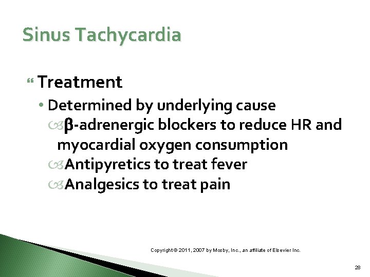 Sinus Tachycardia Treatment • Determined by underlying cause -adrenergic blockers to reduce HR and
