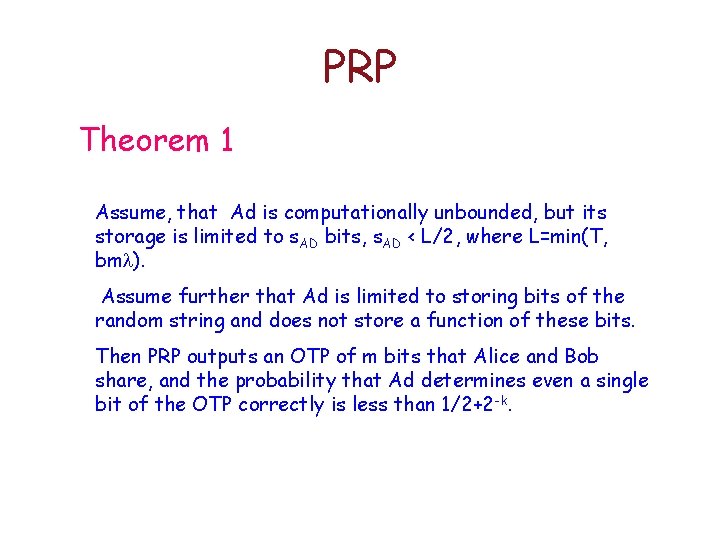 PRP Theorem 1 Assume, that Ad is computationally unbounded, but its storage is limited
