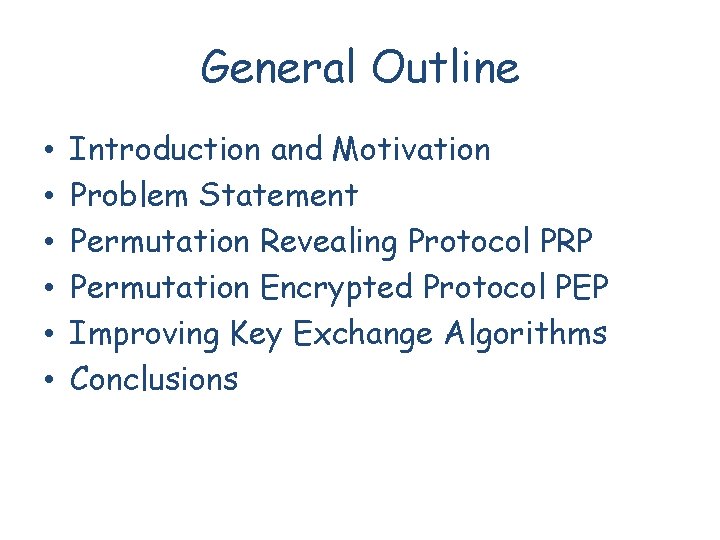 General Outline • • • Introduction and Motivation Problem Statement Permutation Revealing Protocol PRP