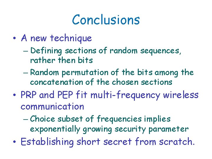 Conclusions • A new technique – Defining sections of random sequences, rather then bits