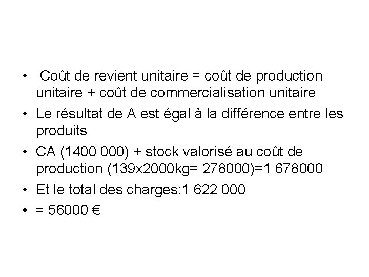  • Coût de revient unitaire = coût de production unitaire + coût de