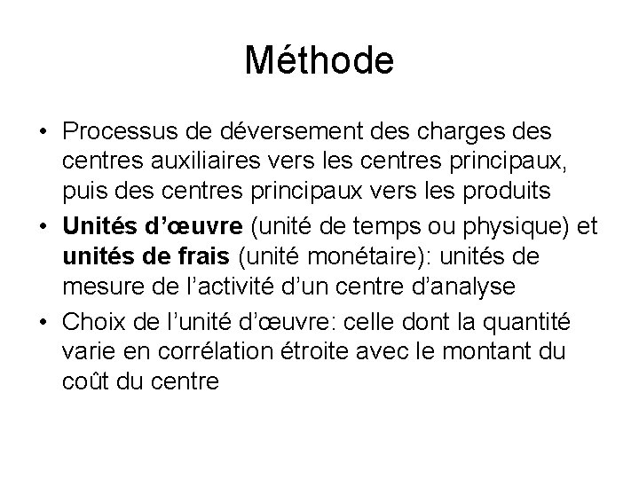 Méthode • Processus de déversement des charges des centres auxiliaires vers les centres principaux,