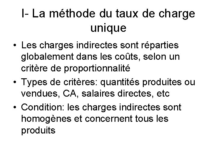 I- La méthode du taux de charge unique • Les charges indirectes sont réparties