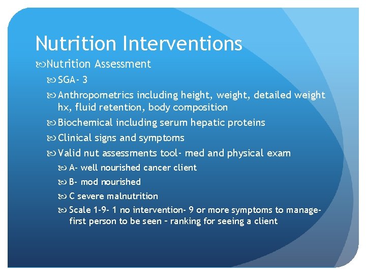 Nutrition Interventions Nutrition Assessment SGA- 3 Anthropometrics including height, weight, detailed weight hx, fluid
