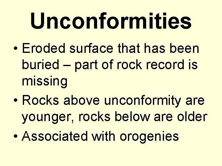 Unconformities • Eroded surface that has been buried – part of rock record is