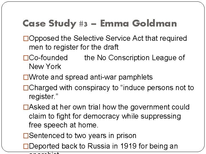 Case Study #3 – Emma Goldman �Opposed the Selective Service Act that required men