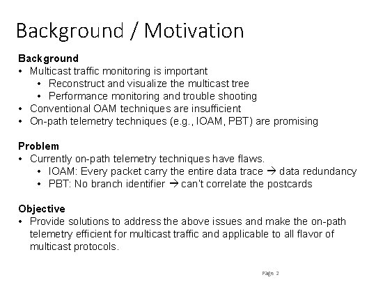 Background / Motivation Background • Multicast traffic monitoring is important • Reconstruct and visualize